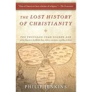 Seller image for The Lost History of Christianity: The Thousand-Year Golden Age of the Church in the Middle East, Africa, and Asia--And How It Died for sale by eCampus