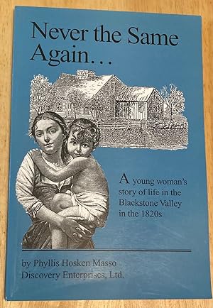 Seller image for Never the Same Again A Young Woman's Story of Life in the Blackstone Valley in the 1820s for sale by biblioboy