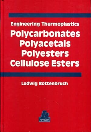 Seller image for Engineering Thermoplastics: Polycarbonates, Polyacetals, Polyesters, Cellulose Esters for sale by Turgid Tomes