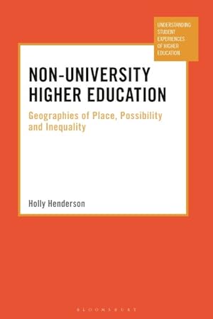 Bild des Verkufers fr Non-university Higher Education : Geographies of Place, Possibility and Inequality zum Verkauf von GreatBookPrices