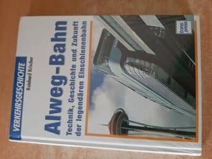 Alweg-Bahn : Technik, Geschichte und Zukunft der legendären Einschienenbahn