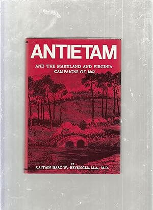 Seller image for Antietam and the Maryland and Virginia Campaigns of 1862; from the Government Records--Union and Confederate--mostly unknown and which have now first disclosed the truth for sale by Old Book Shop of Bordentown (ABAA, ILAB)
