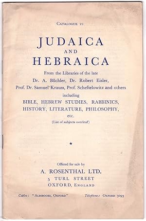 Image du vendeur pour Catalogue 21. Judaica and Hebraica From the Libraries of the Late Dr. A. Bchler, Dr. Robert Eisler, Prof. Dr. Samuel Krauss, Prof. Scheftelowitz, and others mis en vente par Kaaterskill Books, ABAA/ILAB