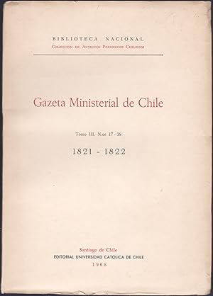 Seller image for Gazeta Ministerial de Chile, Tomo III. N.os. 17-38, 1821-1822 [Coleccion de Antiguos Periodicos Chilenos: X] for sale by Kaaterskill Books, ABAA/ILAB