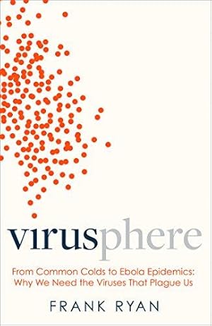 Bild des Verkufers fr Virusphere: From common colds to Ebola epidemics why we need the viruses that plague us zum Verkauf von WeBuyBooks