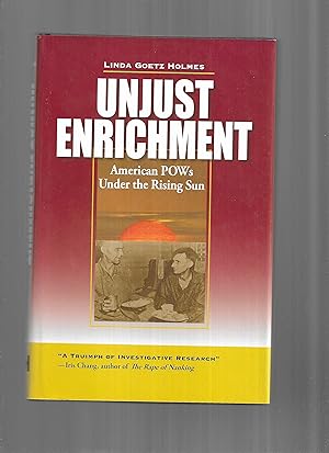 Seller image for UNJUST ENRICHMENT: American POWs Under The Rising Sun ~ How Japan's Companies Built Postwar Fortunes Using American POWs for sale by Chris Fessler, Bookseller