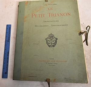 Le Petit Trianon: Architecture, Decoration-Ameublement