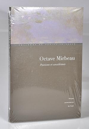 Octave Mirbeau. Passions et Anathèmes