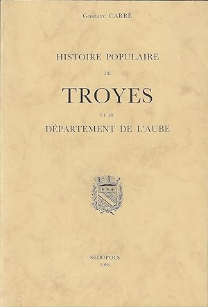 Seller image for Histoire populaire de Troyes et du Dpartement de l'Aube for sale by Fellner Art Books