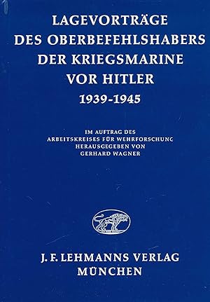 Seller image for Lagevortrge des Oberbefehlshabers der Kriegsmarine vor Hitler 1939 - 1945. Im Auftrag des Arbeitskreises fr Wehrforschung. [Gebundene Ausgabe]. for sale by Antiquariat Bernhardt