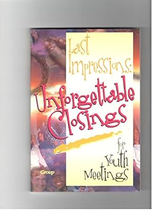 Seller image for Last Impressions: Unforgettable Closings for Youth Meetings for sale by Reliant Bookstore