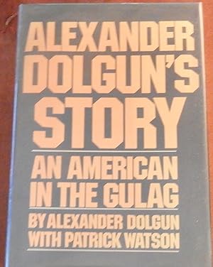 Imagen del vendedor de Alexander Dolgun's Story: An American In The Gulag a la venta por Canford Book Corral