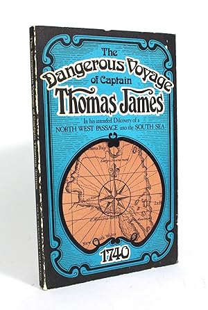 The Dangerous Voyage of Captain Thomas James, In his Intended Discovery of a North West Passage i...