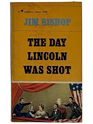 Seller image for The Day Lincoln Was Shot (Perennial Library P5) for sale by Yesterday's Muse, ABAA, ILAB, IOBA