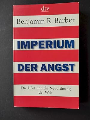 Imperium der Angst : die USA und die Neuordnung der Welt. Aus dem Engl. von Karl Heinz Siber / dt...