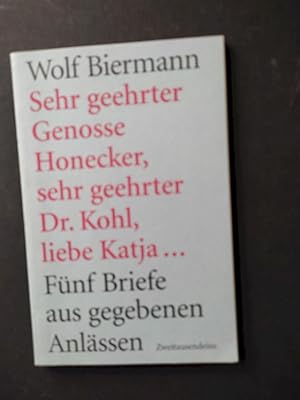 Seller image for Sehr geehrter Genosse Honecker, sehr geehrter Dr. Kohl, liebe Katja . : fnf Briefe aus gegebenen Anlssen. for sale by Antiquariat-Fischer - Preise inkl. MWST