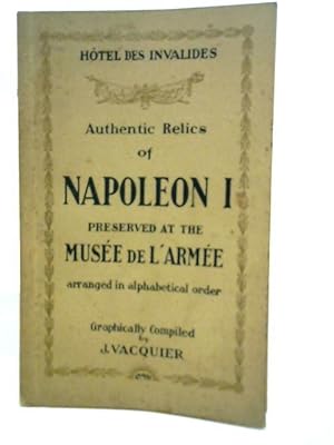 Image du vendeur pour Souvenirs of Napoleon Bonaparte, Classed In Alphabetical Order According to the Official Classification. Description, Origin, History, Legend. mis en vente par World of Rare Books