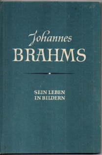 Johannes Brahms. Sein Leben in Bildern.
