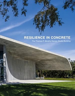 Seller image for Resilience in Concrete : The Thomas P. Murphy Design Studio Building for sale by GreatBookPrices