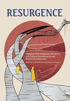 Seller image for Resurgence : Connecting Indigenous Narratives and Cultural Expressions With the K?12 Classroom for sale by GreatBookPrices