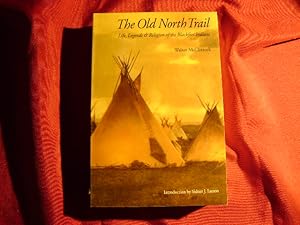 Image du vendeur pour The Old North Trail. Life, Legends & Religion of the Blackfeet Indians. mis en vente par BookMine