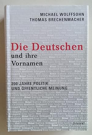 Die Deutschen und ihre Vornamen. 200 Jahre Politik und öffentliche Meinung.