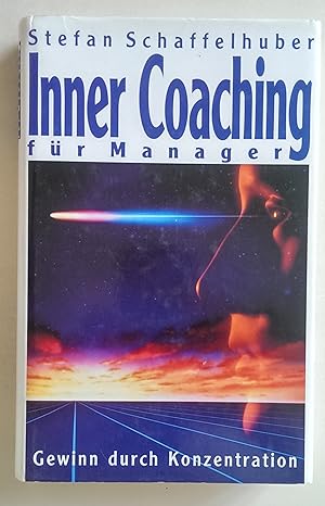 Inner coaching für Manager. Gewinn durch Konzentration.