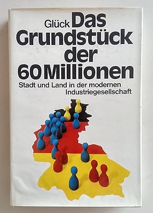 Seller image for Das Grundstck der 60 Millionen. Stadt und Land in der modernen Industriegesellschaft. for sale by Antiquariat Buecher-Boerse.com - Ulrich Maier
