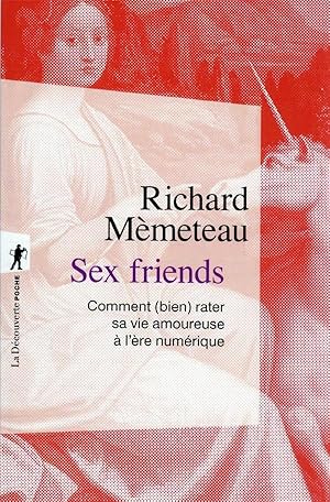 Bild des Verkufers fr sex friends : comment (bien) rater sa vie amoureuse  l're numrique zum Verkauf von Chapitre.com : livres et presse ancienne