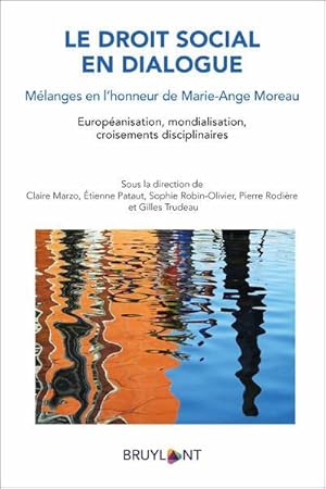 le droit social en dialogue : melanges en l'honneur de Marie-Ange Moreau