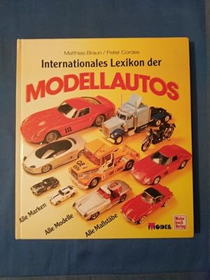 Seller image for Internationales Lexikon der Modellautos : [alle Marken, alle Modelle, alle Massstbe]. Matthias Braun ; Peter Cordes. for sale by Antiquariat BehnkeBuch