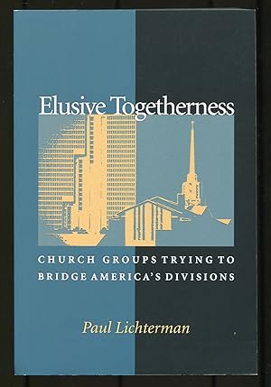 Seller image for Elusive Togetherness: Church Groups Trying to Bridge America's Divisions for sale by Between the Covers-Rare Books, Inc. ABAA