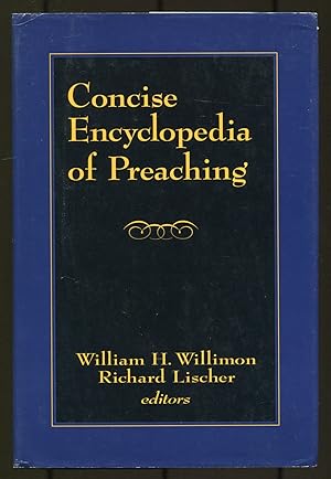 Bild des Verkufers fr Concise Encyclopedia of Preaching zum Verkauf von Between the Covers-Rare Books, Inc. ABAA