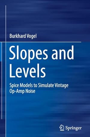 Bild des Verkufers fr Slopes and Levels : Spice Models to Simulate Vintage Op-Amp Noise zum Verkauf von AHA-BUCH GmbH