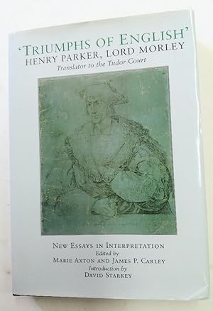 Bild des Verkufers fr 'Triumphs of English'. Henry Parker, Lord Morley, Translator to the Tudor Court. New Essays in Interpretation. zum Verkauf von Plurabelle Books Ltd