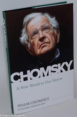 Chomsky: New World in Our Hearts, in Conversation with Michael Albert