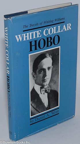 White collar hobo: the travels of Whiting Williams