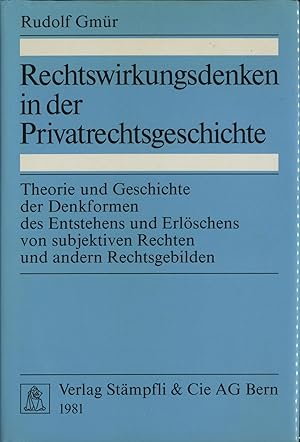 Imagen del vendedor de Rechtswirkungsdenken in der Privatrechtsgeschichte Theorie und Geschichte der Denkformen des Entstehens und Erlschens von subjektiven Rechten und anderen Rechtsgebilden a la venta por avelibro OHG