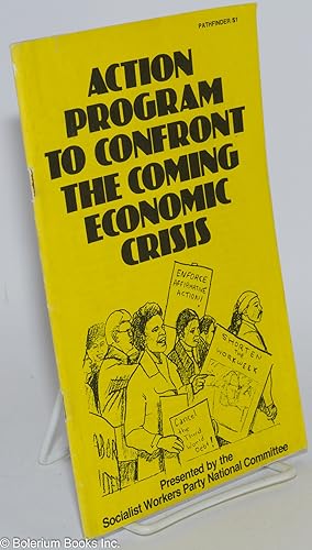 Seller image for Action program to confront the coming economic crisis. Preface by James Warren. Presented by the Socialist Workers Party National Committee for sale by Bolerium Books Inc.
