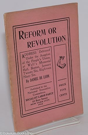 Reform or revolution: an address delivered under the auspices of the People's Union, at Wells Mem...