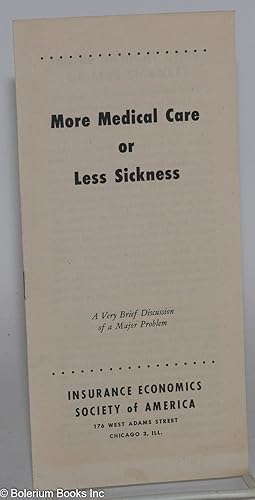 More Medical Care or Less Sickness: A Very Brief Discussion of a Major Problem