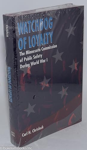 Watchdog of loyalty: the Minnesota Commission of Public Safety during World War I.