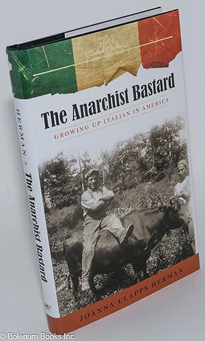 Immagine del venditore per The anarchist bastard; growing up Italian in America venduto da Bolerium Books Inc.