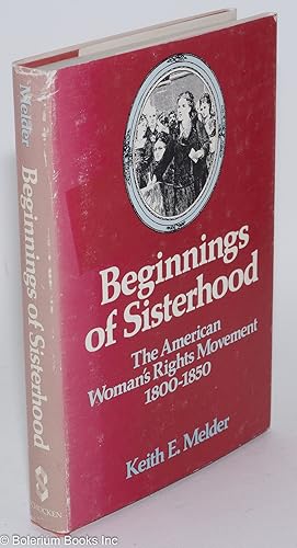 Imagen del vendedor de Beginnings of sisterhood; the American woman's rights movement, 1800-1850 a la venta por Bolerium Books Inc.