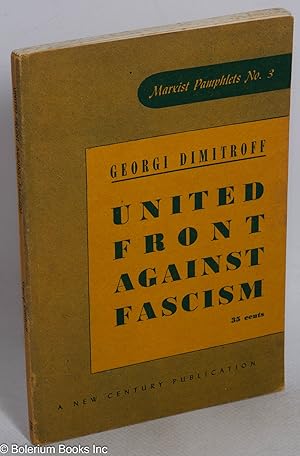 The United Front Against Fascism Speeches Delivered at the Seventh World Congress of the Communis...