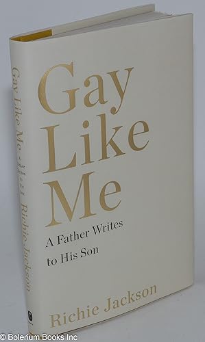 Gay Like Me: a father writes to his son