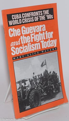 Immagine del venditore per Che Guevara and the fight for socialism today: Cuba confronts the world crisis of the '90s venduto da Bolerium Books Inc.