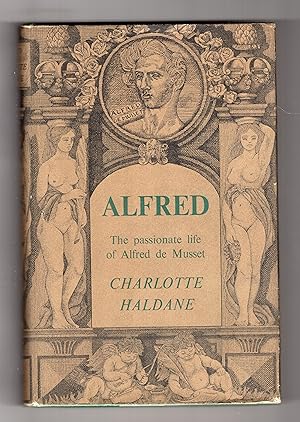 ALFRED: The Passionate Life of Alfred de Musset