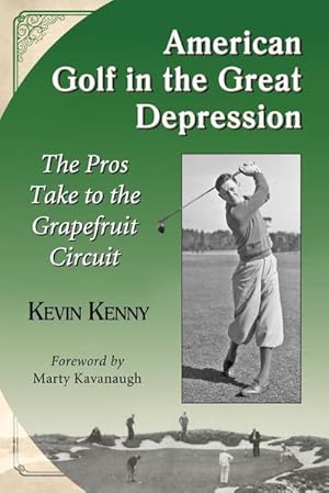 Bild des Verkufers fr American Golf in the Great Depression : The Pros Take to the Grapefruit Circuit zum Verkauf von AHA-BUCH GmbH
