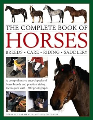 Seller image for Complete Book of Horses : Breeds - Care - Riding - Saddlery: kA comprehensive encyclopedia of horse breeds and practical riding techniques with 1500 photographs for sale by GreatBookPrices